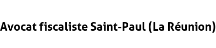 Avocat fiscaliste Saint-Paul (La Réunion)